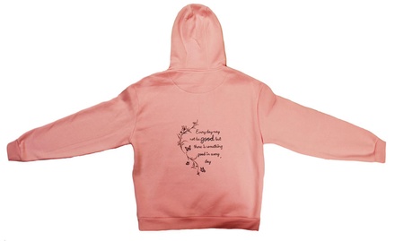 Hoodie: Every day may not be good, but there is something good in every day
