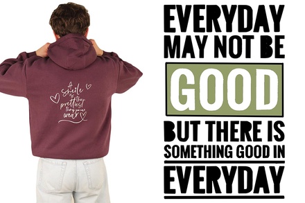 Hoodie: Every day may not be good, but there is something good in every day (V2)