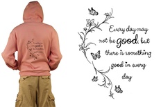 Hoodie: Every day may not be good, but there is something good in every day