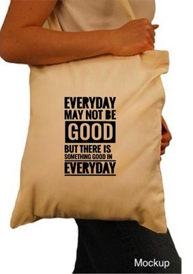 Tote Bag: Every day may not be good, but there is something good in every day (V2)