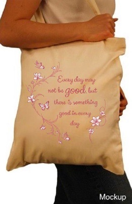 Tote Bag: Every day may not be good, but there is something good in every day