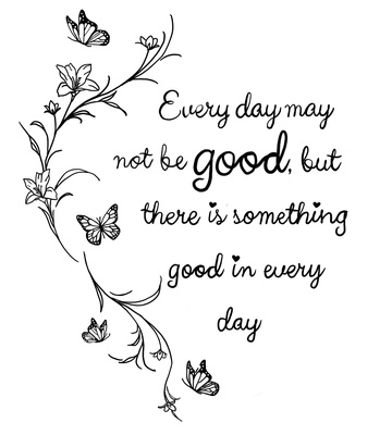 T-Shirt: Every day may not be good, but there is something good in every day