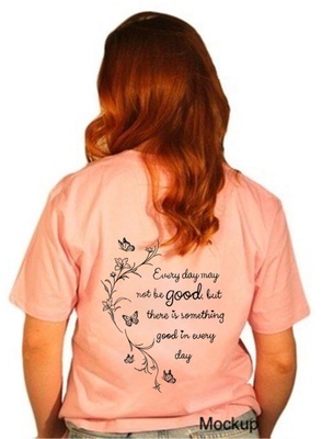 T-Shirt: Every day may not be good, but there is something good in every day