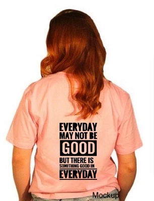 T-Shirt: Every day may not be good, but there is something good in every day (V2)