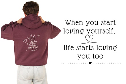 Hoodie: when you start loving yourself, life starts loving you too